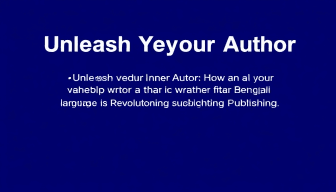 Unleash Your Inner Author: How an AI Book Writer for Bengali Language is Revolutionizing Publishing